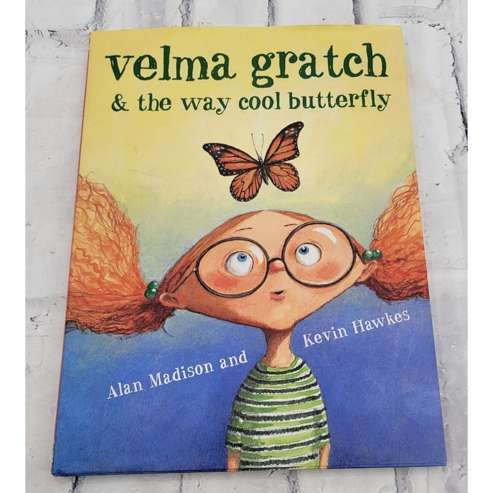 Velma Gratch and the Way Cool Butterfly Hardcover  Book by Alan Madison and Kevi